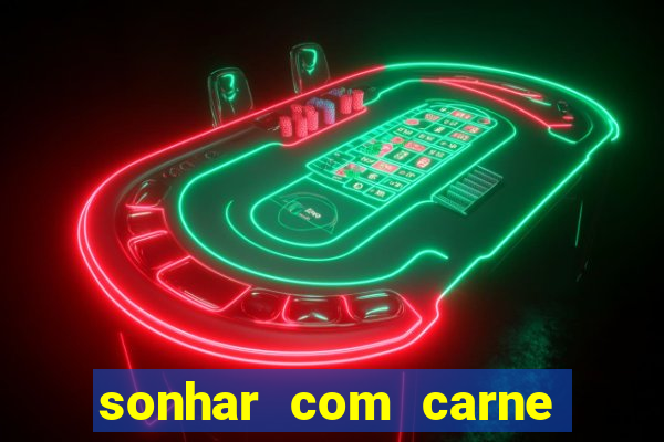 sonhar com carne de porco jogo do bicho